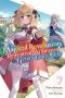 [Magical Revolution 07] • The Magical Revolution of the Reincarnated Princess and the Genius Young Lady, Vol. 7